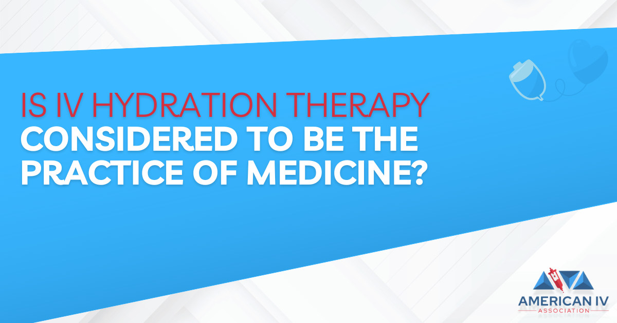 Is IV Hydration Therapy Considered to be the Practice of Medicine?