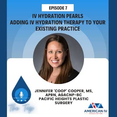 IV Hydration Pearls: Adding IV Hydration Therapy to Your Existing Practice. | Special Guest: Jennifer Cooper.