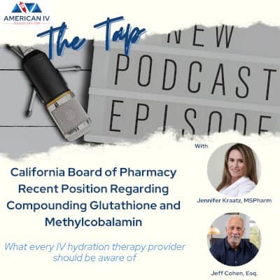 California Board of Pharmacy Recent Position Regarding Compounding Glutathione and Methylcobalamin. | Special Guest: Jennifer Kraatz and Jeff Cohen, Esq.