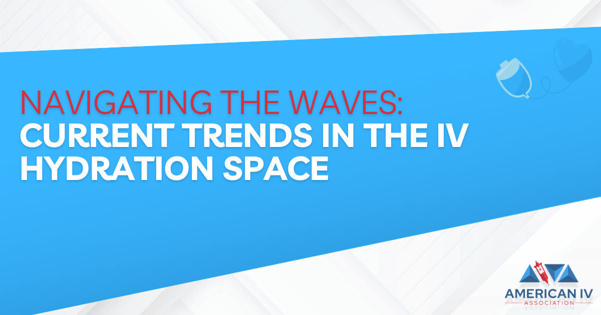Navigating the Waves: Current Trends in the IV Hydration Space