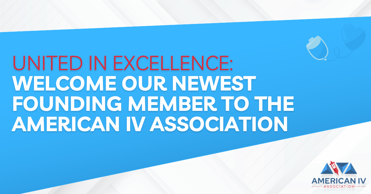 United in Excellence: Welcome Our Newest Founding Member to the American IV Association