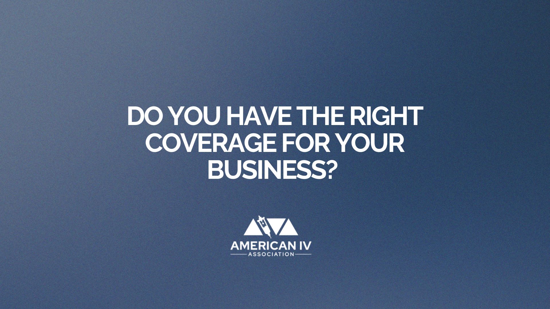Do you have the right coverage for your business?