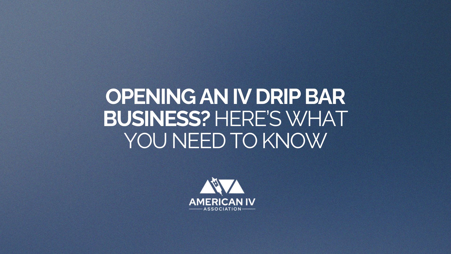 Opening an IV drip business? Here’s what you need to know
