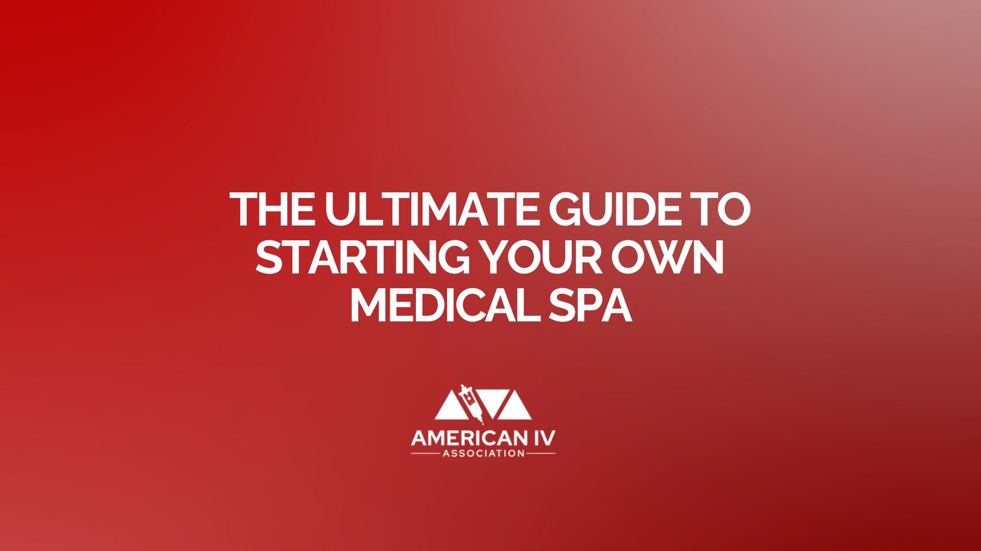 The Ultimate Guide to Starting Your Own Medical Spa