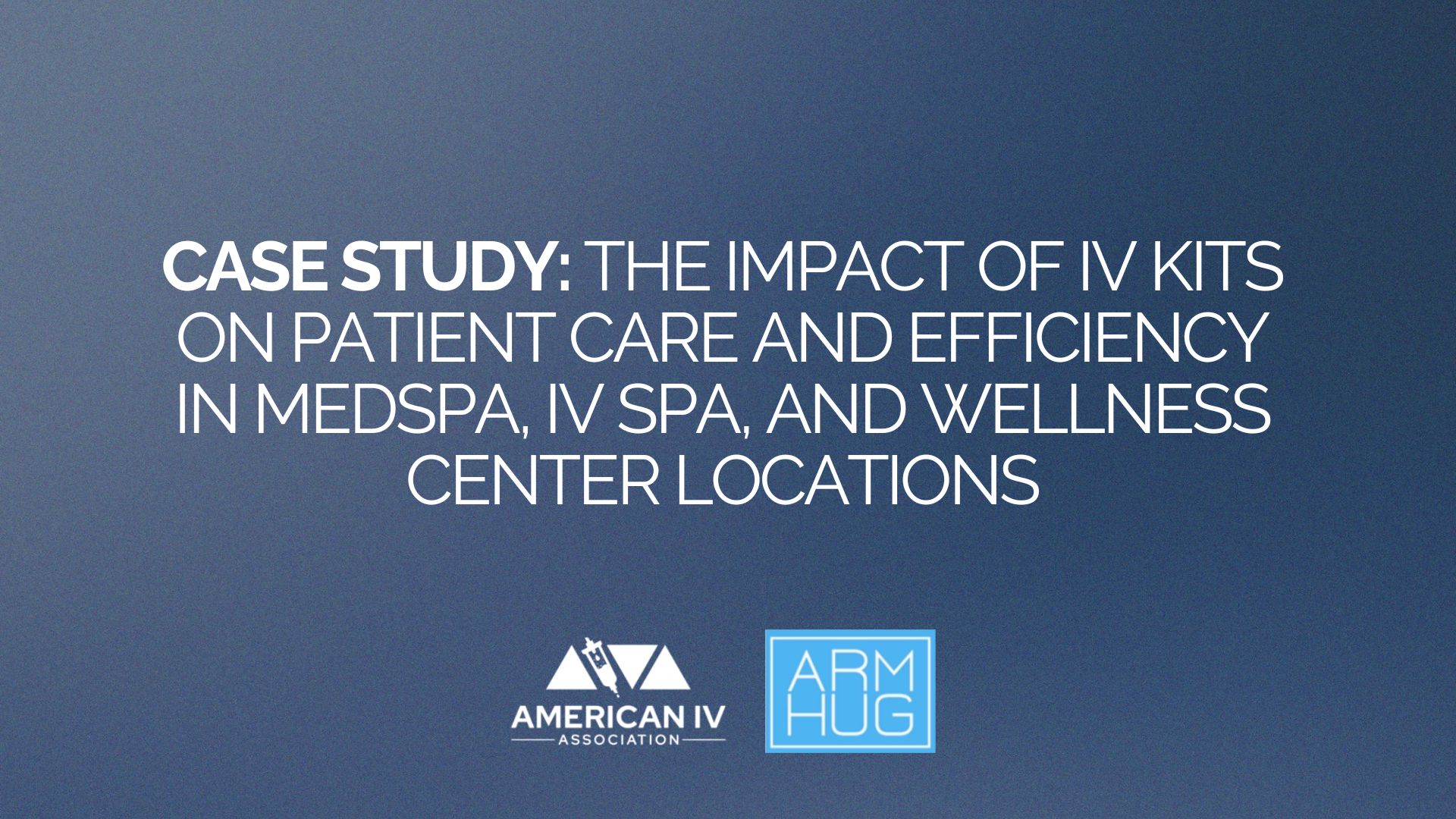 Case Study: The Impact of IV Kits on Patient Care and Efficiency in MedSpa, IV SPA, and Wellness Center Locations