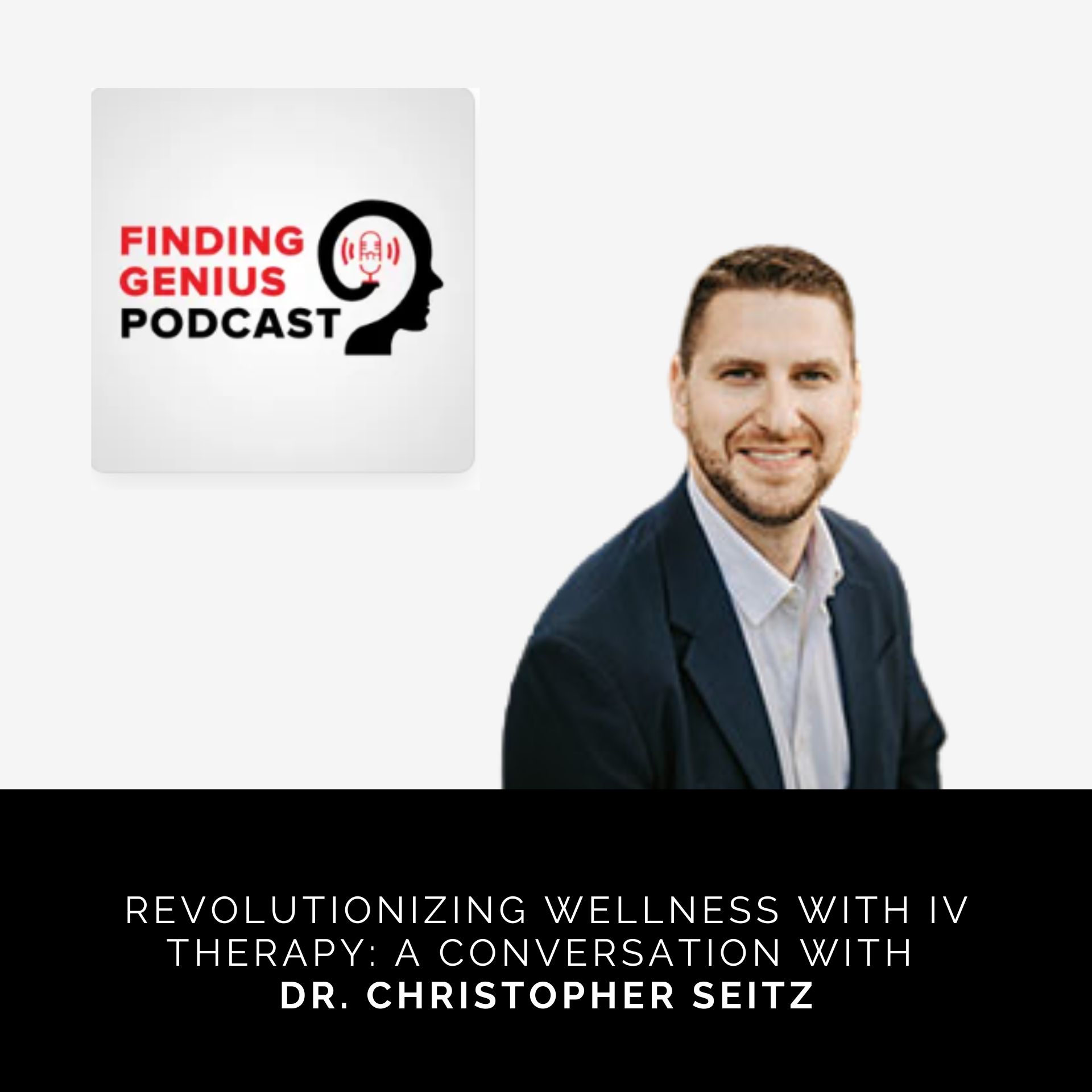 Revolutionizing Wellness With IV Therapy: A Conversation With Dr. Christopher Seitz