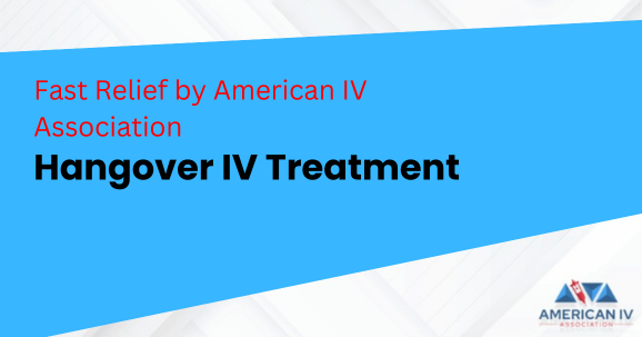 Hangover IV Treatment: Fast Relief by American IV Association