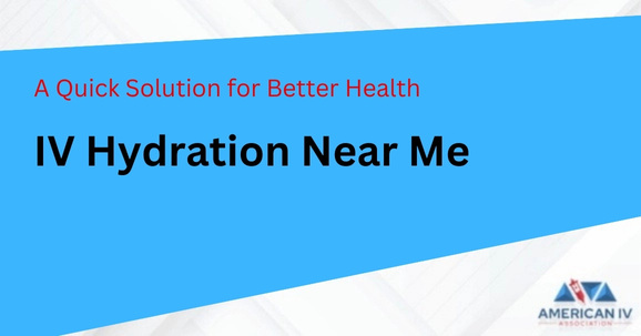 IV Hydration Near Me: A Quick Solution for Better Health